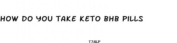 how do you take keto bhb pills