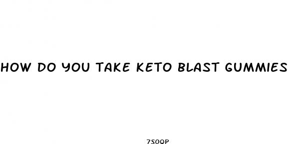 how do you take keto blast gummies