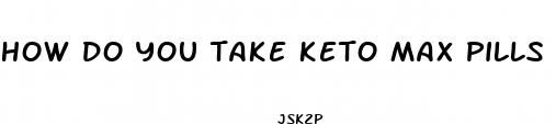 how do you take keto max pills