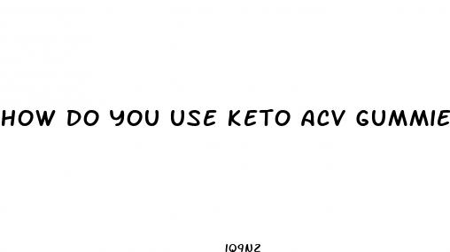 how do you use keto acv gummies