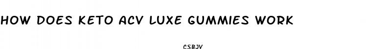 how does keto acv luxe gummies work