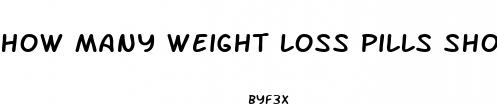 how many weight loss pills should you take a day