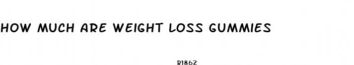 how much are weight loss gummies