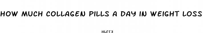 how much collagen pills a day in weight loss