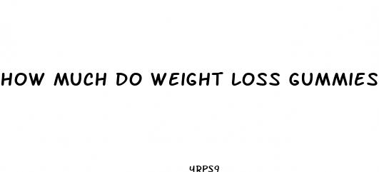how much do weight loss gummies cost
