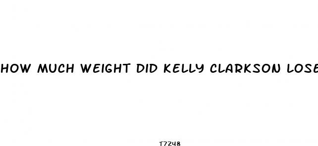 how much weight did kelly clarkson lose this year