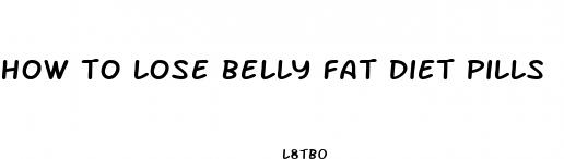 how to lose belly fat diet pills