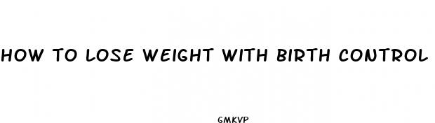 how to lose weight with birth control pills