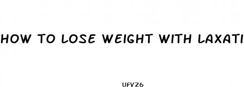 how to lose weight with laxatives and water pills