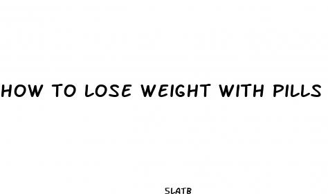 how to lose weight with pills