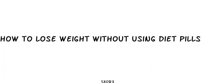 how to lose weight without using diet pills