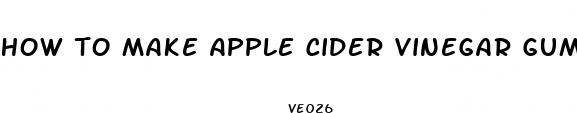 how to make apple cider vinegar gummies without gelatin