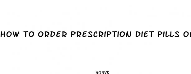 how to order prescription diet pills online