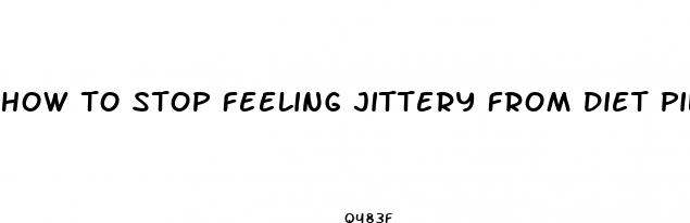 how to stop feeling jittery from diet pills
