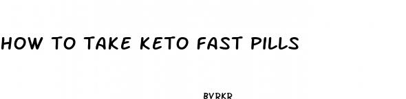 how to take keto fast pills