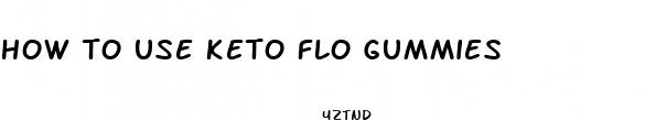 how to use keto flo gummies