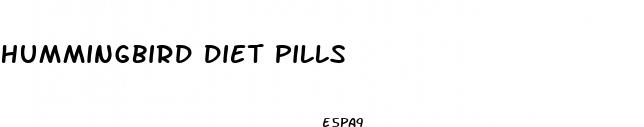 hummingbird diet pills
