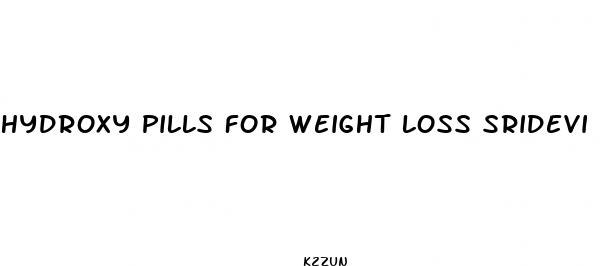 hydroxy pills for weight loss sridevi