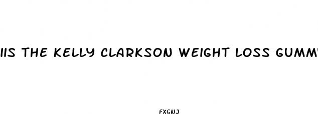 iis the kelly clarkson weight loss gummy really her