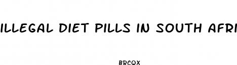 illegal diet pills in south africa