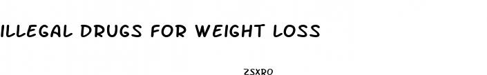 illegal drugs for weight loss