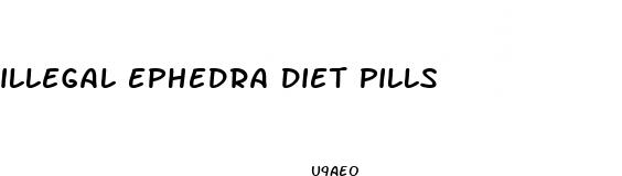 illegal ephedra diet pills