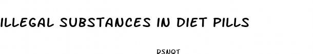 illegal substances in diet pills