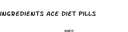 ingredients ace diet pills