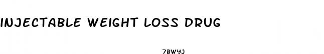 injectable weight loss drug