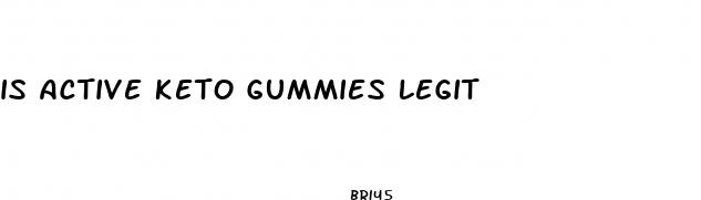 is active keto gummies legit