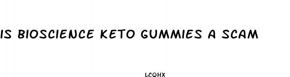 is bioscience keto gummies a scam