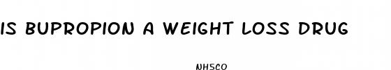 is bupropion a weight loss drug