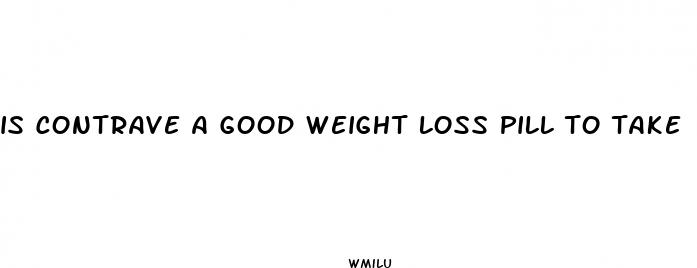 is contrave a good weight loss pill to take
