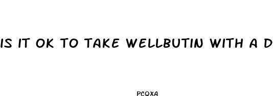 is it ok to take wellbutin with a diet pill