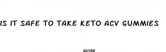 is it safe to take keto acv gummies