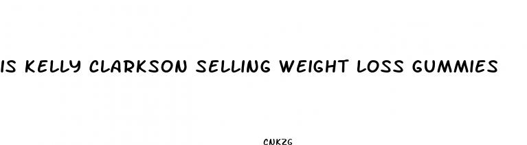is kelly clarkson selling weight loss gummies