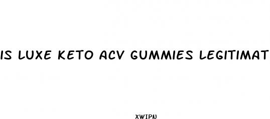 is luxe keto acv gummies legitimate