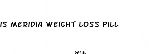 is meridia weight loss pill