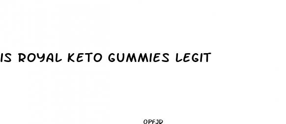 is royal keto gummies legit