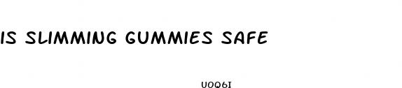 is slimming gummies safe