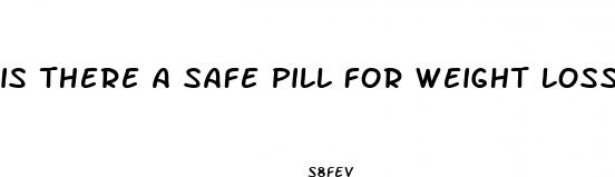is there a safe pill for weight loss