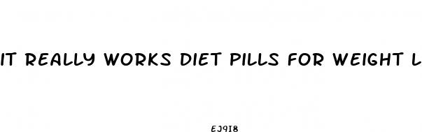 it really works diet pills for weight loss