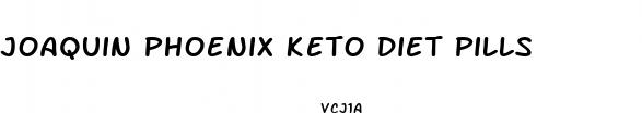 joaquin phoenix keto diet pills