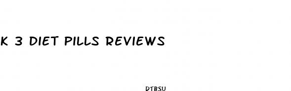 k 3 diet pills reviews