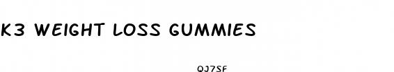 k3 weight loss gummies