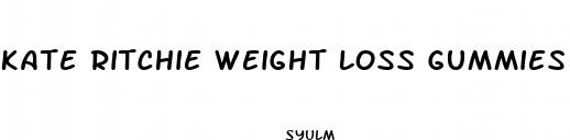 kate ritchie weight loss gummies