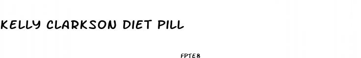 kelly clarkson diet pill