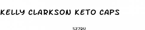 kelly clarkson keto caps