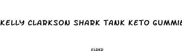 kelly clarkson shark tank keto gummies