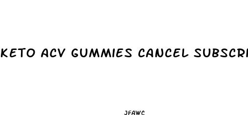 keto acv gummies cancel subscription